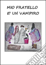 Mio fratello è un vampiro. E-book. Formato EPUB ebook