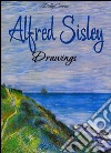 Alfred Sisley: drawings. E-book. Formato EPUB ebook
