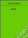 Storie. E-book. Formato Mobipocket ebook di Cristina Orizzonti