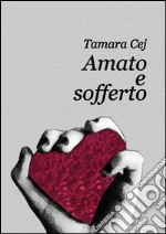 Amato e sofferto. E-book. Formato EPUB ebook