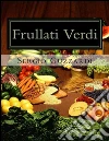 Frullati verdi. Perdere peso, disintossicarsi, combattere le malattie e vivere a lungo. E-book. Formato EPUB ebook