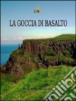 La goccia di basalto. E-book. Formato EPUB ebook