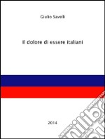 Il dolore di essere italiani. E-book. Formato Mobipocket ebook