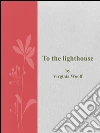 To the lighthouse. E-book. Formato EPUB ebook di Virginia Woolf