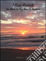 I suoi ricordi, un mare in cui non so nuotare. E-book. Formato EPUB