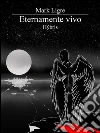 Eternamente Vivo - Hybris. E-book. Formato Mobipocket ebook di Mark Ligre