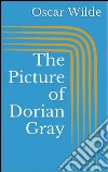 The picture of Dorian Gray. E-book. Formato EPUB ebook di Oscar Wilde