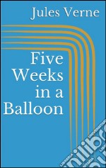 Five weeks in a balloon. E-book. Formato EPUB ebook