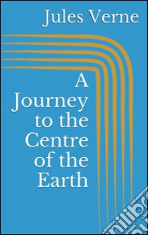 A journey to the centre of the earth. E-book. Formato Mobipocket ebook di Jules Verne