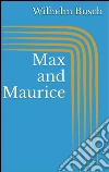 Max and Maurice. E-book. Formato Mobipocket ebook di Wilhelm Busch