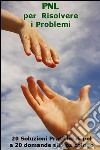 PNL per risolvere i problemi. E-book. Formato EPUB ebook di Rolando Tavolieri