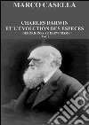Charles Darwin et l’évolution des espèces - Des origines au post-darwinisme. E-book. Formato Mobipocket ebook di Marco Casella