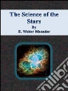 The science of the stars. E-book. Formato Mobipocket ebook di E. Walter Maunder