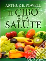 Il cibo e la salute. E-book. Formato EPUB ebook