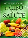 Il cibo e la salute. E-book. Formato EPUB ebook