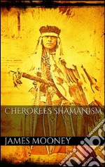 Cherokees shamanism. E-book. Formato EPUB ebook