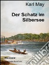 Der Schatz im Silbersee. E-book. Formato EPUB ebook