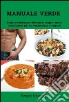 Manuale verde. Guida & ricette per diventare magri & tonici per un vegetariano & vegano. E-book. Formato EPUB ebook