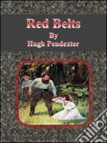 Red belts. E-book. Formato EPUB ebook di Hugh Pendexter