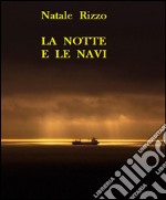 La notte e le navi. E-book. Formato EPUB ebook