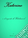 Katerine: e il segreto di Witchwood. E-book. Formato Mobipocket ebook di Ramona Miletta
