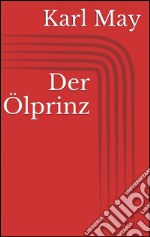 Der ölprinz. E-book. Formato EPUB ebook