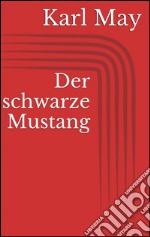 Der schwarze Mustang. E-book. Formato EPUB ebook