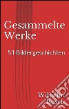 Gesammelte werke. 51 bildergeschichten. E-book. Formato EPUB ebook