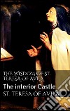 The wisdom of st. Teresa of Avila. E-book. Formato EPUB ebook di St. Teresa Of Avila