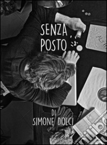 Senza Posto. E-book. Formato Mobipocket ebook di Simone Dolci