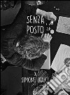 Senza posto. E-book. Formato PDF ebook di Simone Dolci