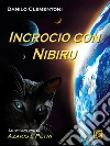 Incrocio con Nibiru - Le avventure di Azakis e Petri. E-book. Formato EPUB ebook di Danilo Clementoni