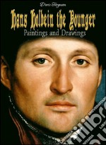 Hans Holbein the younger: paintings and drawings. E-book. Formato EPUB ebook