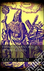 The chaldean oracles of the genesis. E-book. Formato EPUB ebook