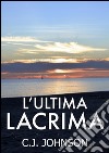 L'ultima lacrima. E-book. Formato Mobipocket ebook