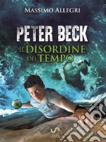 PETER BECK - Il Disordine del Tempo. E-book. Formato EPUB ebook