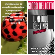 Gioco del lotto: Il Metodo Che Vince. E-book. Formato EPUB ebook di Butt Change