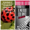 Gioco del lotto: Il Metodo Che Vince. E-book. Formato Mobipocket ebook