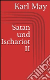 Satan und Ischariot II. E-book. Formato EPUB ebook di Karl May
