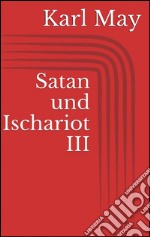 Satan und Ischariot III. E-book. Formato EPUB ebook