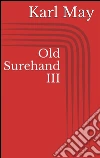 Old Surehand III. E-book. Formato Mobipocket ebook di Karl May