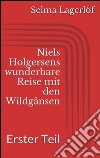 Niels Holgersens wunderbare Reise mit den Wildgänsen - Erster Teil. E-book. Formato EPUB ebook