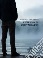 La vera storia di Johnny McAllister. E-book. Formato EPUB ebook