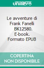 Le avventure di Frank Fanelli        BK12580. E-book. Formato Mobipocket ebook di Stefano Fiorelli