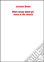 Short essay about the primacy in the church. E-book. Formato EPUB ebook