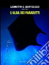L'Alba dei Farabutti. E-book. Formato EPUB ebook di Leonetta Gattasorniona Bartolozzi