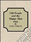 Old people and the things that pass. E-book. Formato EPUB ebook di Louis Couperus