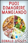 Puoi dimagrire mangiando. E-book. Formato EPUB ebook di Donald Cooley