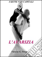 L&apos;avarizia (I sette vizi capitali vol. 4). E-book. Formato EPUB ebook