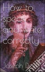 How to speak and write correctly. E-book. Formato EPUB